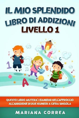 IL MIO SPLENDIDO LIBRO Di ADDIZIONI LIVELLO 1