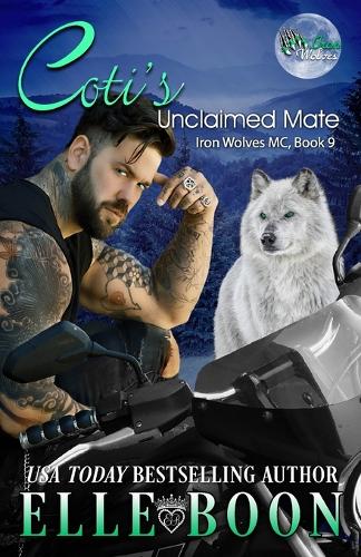 Coti's Unclaimed Mate: (10 Iron Wolves MC)