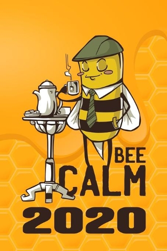 Kalender - Bee Calm 2020: 155 Seiten - 6 x 9 Zoll (15,24 x 22,86 cm) - Taschenkalender 2020 mit nützlichem Bonus - Terminkalender 2020 Terminplaner - Jahreskalender 2020 Jahr