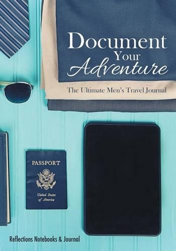 Document Your Adventure: The Ultimate Men's Travel Journal(English)