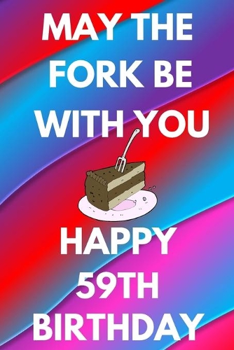 May The Fork Be With You Happy 59th Birthday