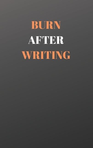 Burn After Writing: Burn Book Notebook Journal - Burn After Reading Diary Small and Compact 5 x 8 size 100 pages
