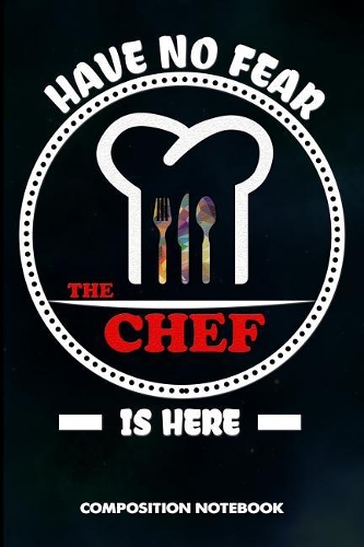 Have No Fear the Chef Is Here