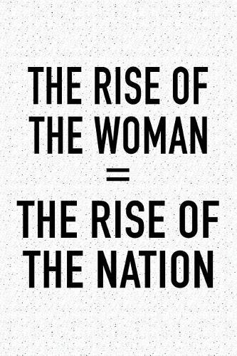 The Rise of the Woman: A 6x9 Inch Matte Softcover Journal Notebook with 120 Blank Lined Pages