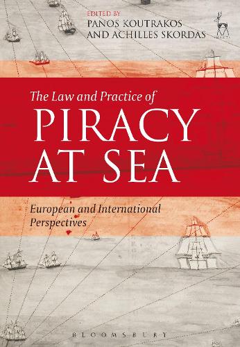 The Law and Practice of Piracy at Sea