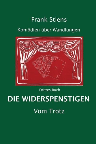 Die Widerspenstigen: Vom Trotz(Komoedien Ueber Wandlungen)