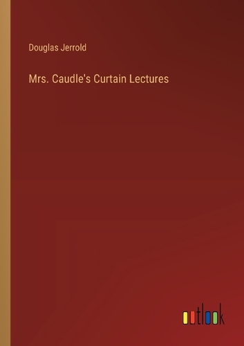 Mrs. Caudle's Curtain Lectures