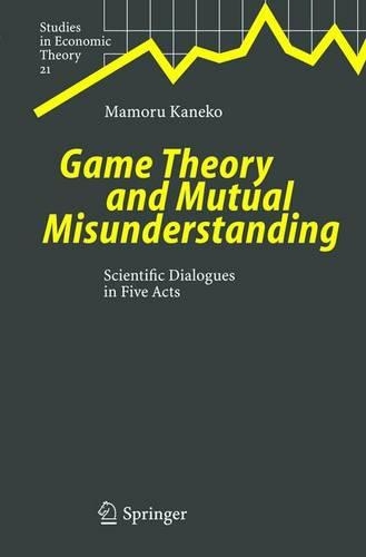 Game Theory and Mutual Misunderstanding: (21 Studies in Economic Theory)