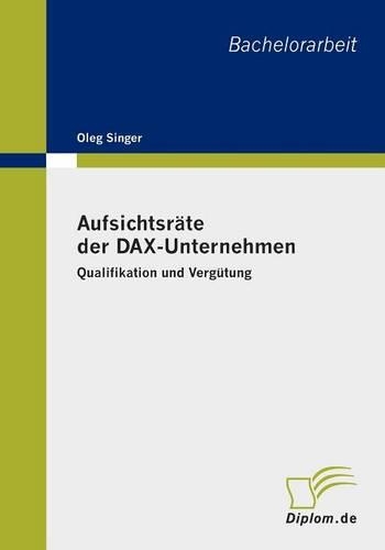 Aufsichtsr Te Der Dax-Unternehmen: Qualifikation Und Verg Tung(German)