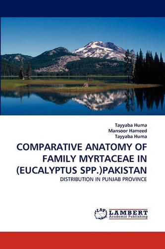 Comparative Anatomy of Family Myrtaceae in (Eucalyptus Spp.)Pakistan: (English)