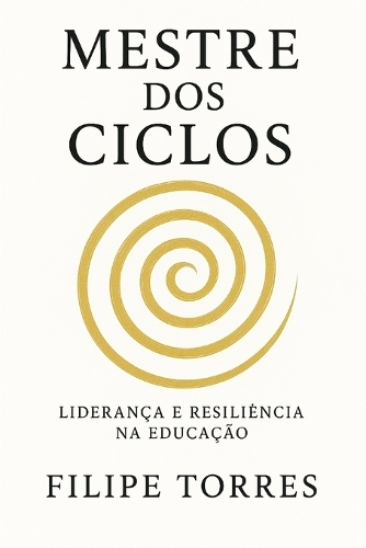 Mestre DOS Ciclos: Liderança e Resiliência na Educação
