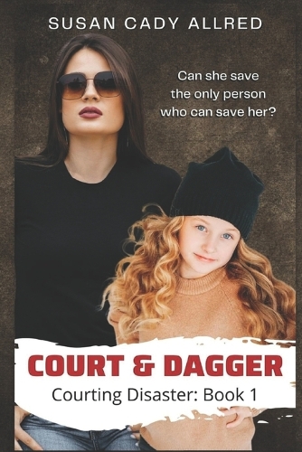 Court & Dagger: A YA Teen Spy Thriller (Courting Danger: Book 1)(1 Courting Disaster)