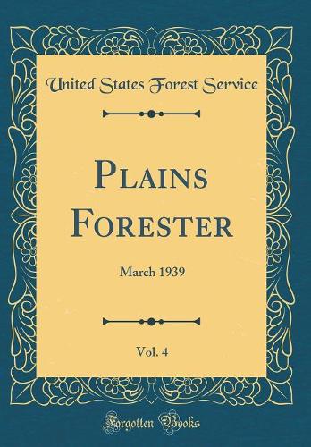 Plains Forester, Vol. 4: March 1939 (Classic Reprint)