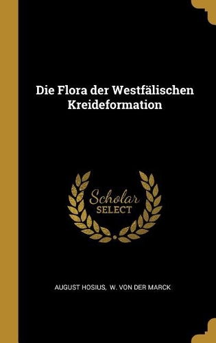 Die Flora der Westfälischen Kreideformation