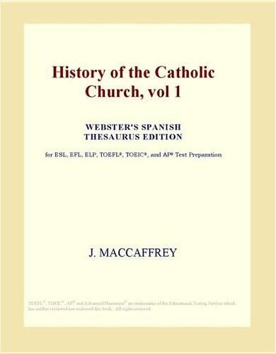 History of the Catholic Church, Vol 1 (Webster's Spanish Thesaurus Edition)
