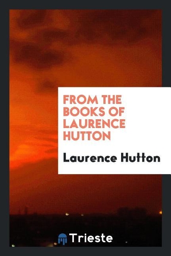 From the Books of Laurence Hutton