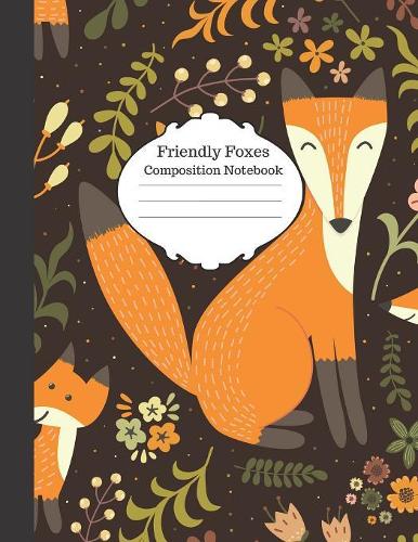 Friendly Foxes Composition Notebook: Large 8.5x11 blank college ruled