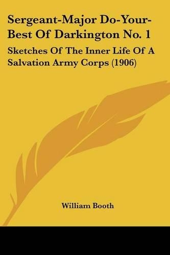 Sergeant-Major Do-Your-Best Of Darkington No. 1: Sketches Of The Inner Life Of A Salvation Army Corps (1906)(English)