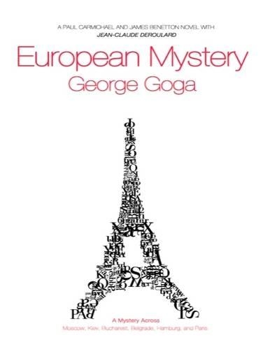 European Mystery: A Paul Carmichael and James Benetton Novel With Jean-Claude Deroulard: A Mystery Across Moscow, Kiev, Bucharest, Belgrade, Hamburg, and Paris.