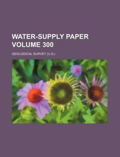 Water-Supply Paper Volume 300: (English)