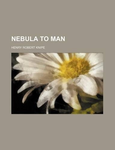 Nebula to Man