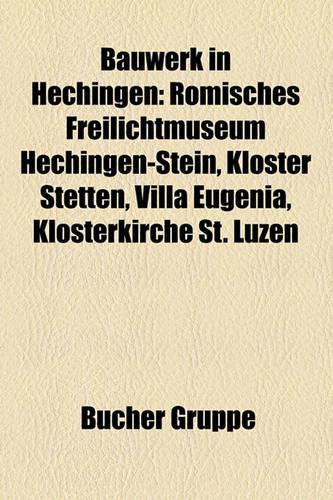 Bauwerk in Hechingen: Romisches Freilichtmuseum Hechingen-Stein, Kloster Stetten, Villa Eugenia, Klosterkirche St. Luzen(German)