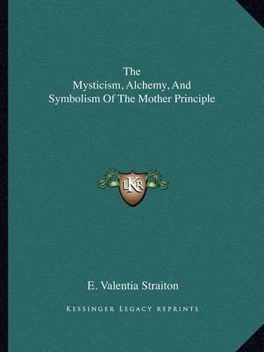 The Mysticism, Alchemy, And Symbolism Of The Mother Principle