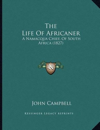 The Life Of Africaner: A Namacqua Chief, Of South Africa (1827)
