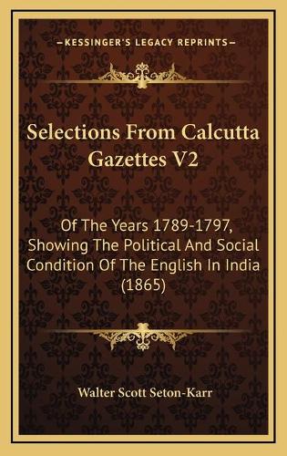 Selections From Calcutta Gazettes V2