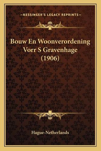 Bouw En Woonverordening Vorr S Gravenhage (1906)