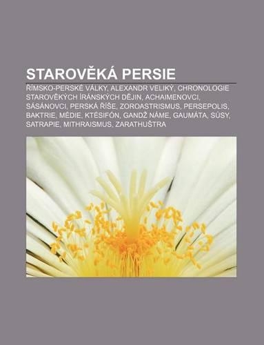 Starov Ka Persie: Imsko-Perske Valky, Alexandr Veliky, Chronologie Starov Kych Iranskych D Jin, Achaimenovci, Sasanovci, Perska I E(Czech)