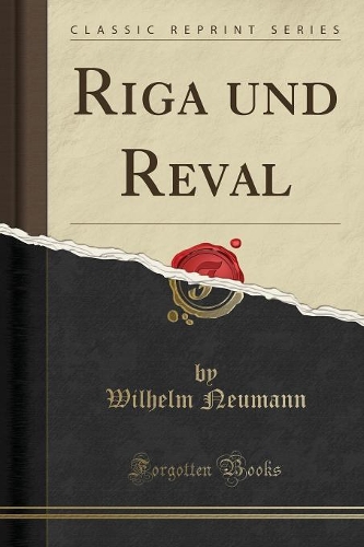 Riga Und Reval (Classic Reprint)