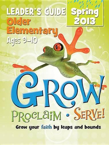 Grow, Proclaim, Serve! Older Elementary Leader's Guide