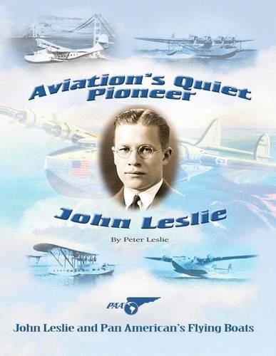 Aviation's Quiet Pioneer: Pan American Flying Boats(English)