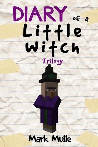 Diary of a Little Witch Trilogy (An Unofficial Minecraft Book for Kids Ages 9 - 12 (Preteen): (English)