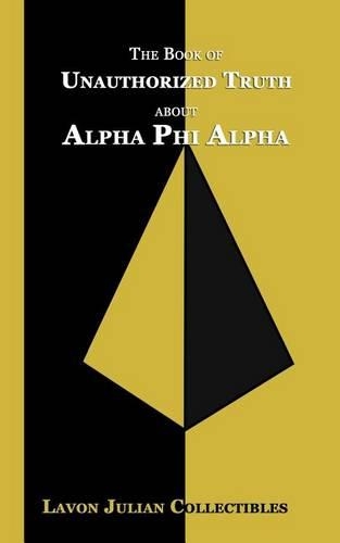The Book of Unauthorized Truth about Alpha Phi Alpha