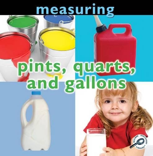 Measuring: Pints, Quarts, and Gallons: (Concepts (Paper Rourke))