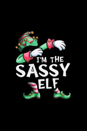 I'm The Sassy Elf Notebook