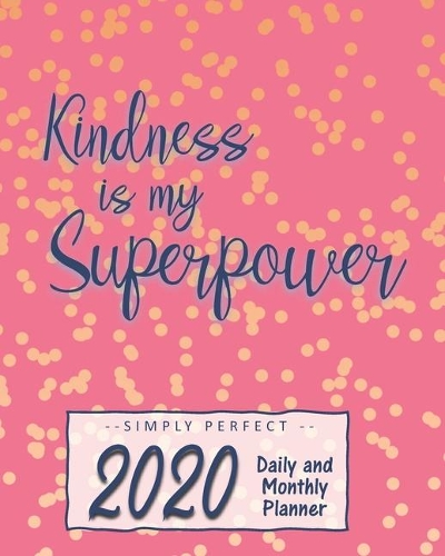 Kindness Is My Superpower 2020 Monthly and Daily Planner