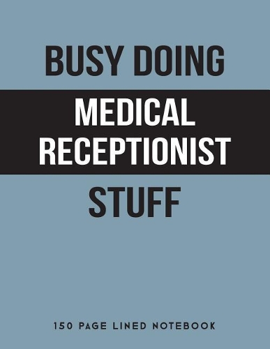 Busy Doing Medical Receptionist Stuff