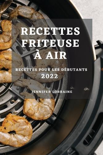 Recettes Friteuse À Air 2022