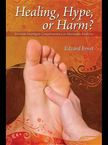 Healing, Hype or Harm?: A Critical Analysis of Complementary or Alternative Medicine