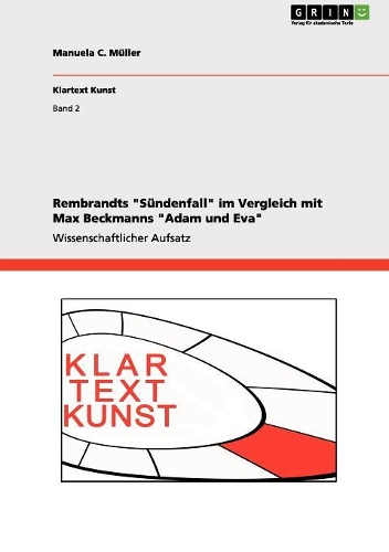 Rembrandts "Sündenfall" im Vergleich mit Max Beckmanns "Adam und Eva": (German)