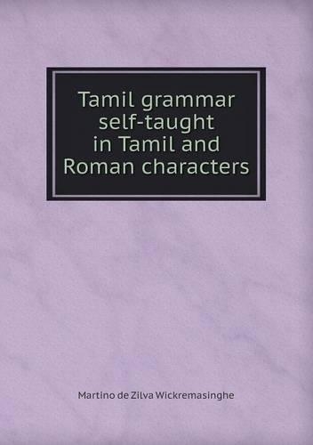 Tamil Grammar Self-Taught in Tamil and Roman Characters: (English)