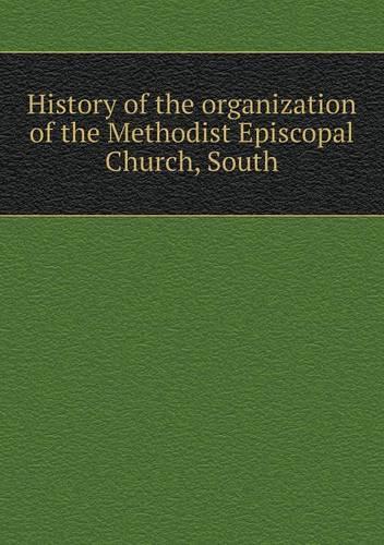 History of the organization of the Methodist Episcopal Church, South