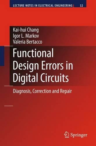 Functional Design Errors in Digital Circuits: Diagnosis Correction and Repair(32 Lecture Notes in Electrical Engineering)