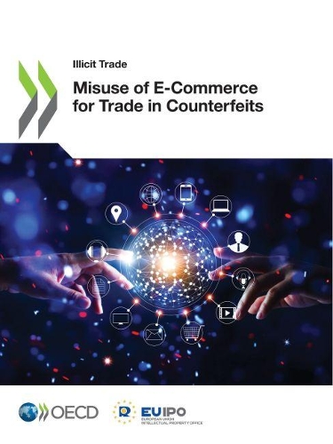 Misuse of e-commerce for trade in counterfeits: (Illicit trade)