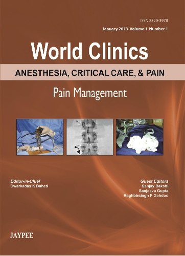 World Clinics: Anesthesia, Critical Care & Pain - Pain Management: Jan 2013, Vol1, No. 1(World Clinics: Anesthesia, Critical Care, &amp; Pain, January 2013)
