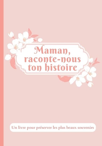 Maman raconte nous ton histoire