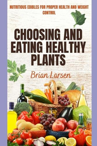Choosing and Eating Healthy Plants
